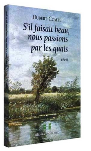S'il faisait beau, nous passions par les quais : récit