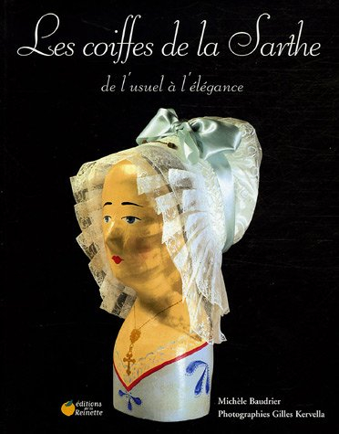 Les coiffes de la Sarthe : de l'usuel à l'élégance