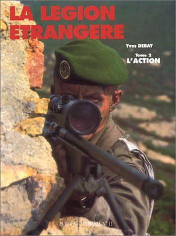 La Légion étrangère. Vol. 2. L'Action