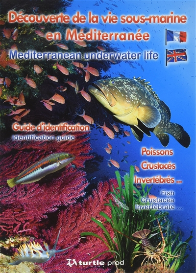 Découverte de la vie sous-marine en Méditerranée : guide d'identification : poissons, crustacés, inv