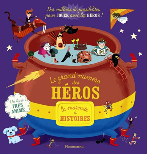 Le grand numéro des héros : la marmite à histoires
