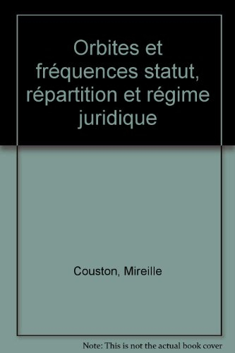 Orbites et fréquences : statut, répartition et régime juridique