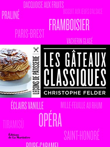 Leçons de pâtisserie. Les gâteaux classiques
