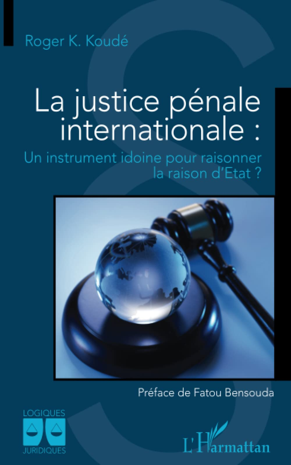 La justice pénale internationale : un instrument idoine pour raisonner la raison d'Etat ?