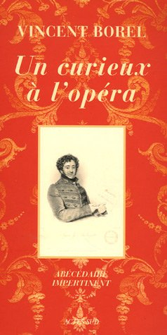 Un curieux à l'opéra : abécédaire impertinent de l'art lyrique