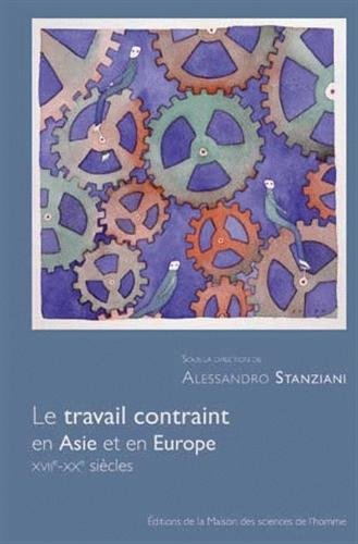 Le travail contraint en Asie et en Europe : XVIIe-XXe siècles