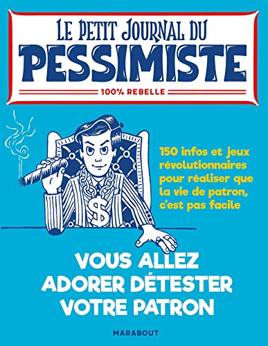 Vous allez adorer détester votre patron : 150 infos et jeux révolutionnaires pour réaliser que la vi