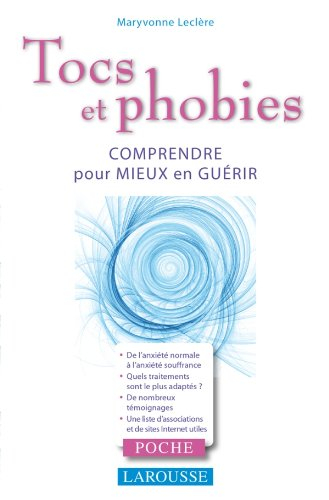 Tocs et phobies : comprendre pour mieux en guérir