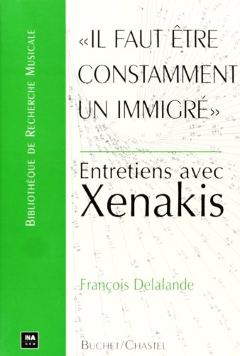 Il faut être constamment un immigré : entretiens avec Xenakis