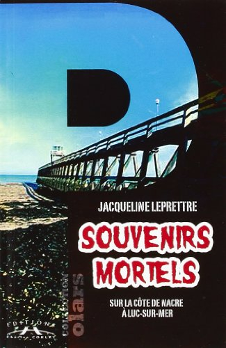 Souvenirs mortels : sur la Côte de Nacre à Luc-sur-Mer