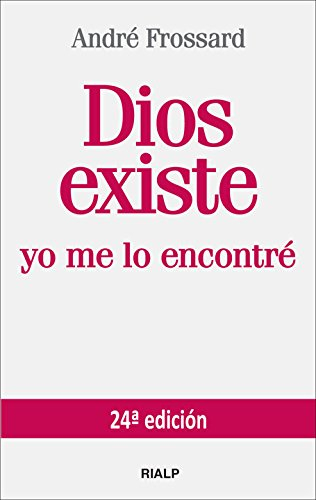Dios existe. Yo me lo encontré