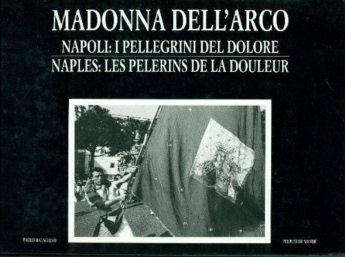 Madonna dell'Arco : Naples, les pèlerins de la douleur