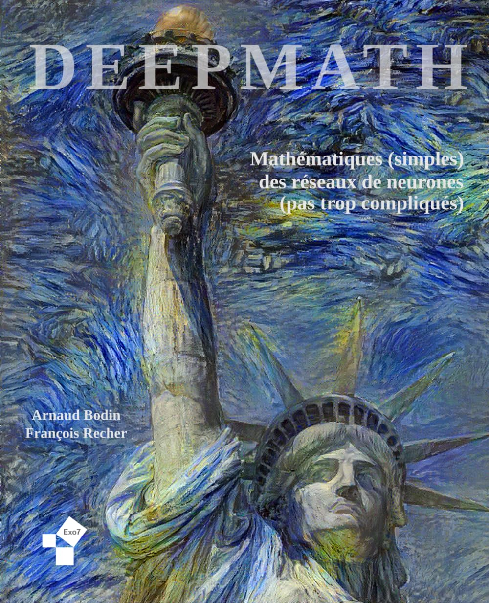 Deepmath - Mathématiques (simples) des réseaux de neurones (pas trop compliqués): Algorithmes et mat