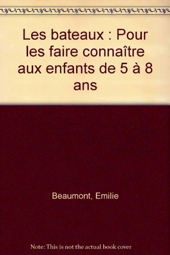 les bateaux : pour les faire connaître aux enfants de 5 à 8 ans