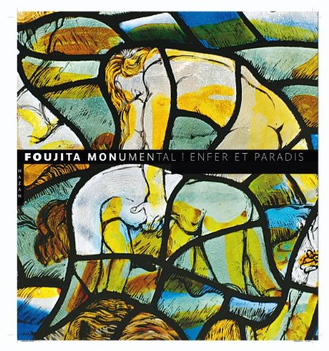 Foujita monumental ! : enfer et paradis : exposition, Reims, Musée des beaux-arts, 31 mars-28 juin 2