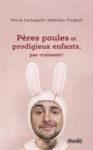 Pères Poules et Prodigieux Enfants, Pas Vraiment!