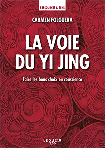La voie du Yi Jing : faire les bons choix en conscience
