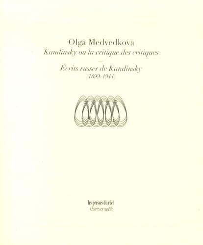Kandinsky ou La critique des critiques. Ecrits russes de Kandinsky : 1899-1911