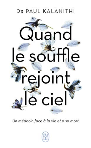 Quand le souffle rejoint le ciel : un médecin face à la vie et à sa mort