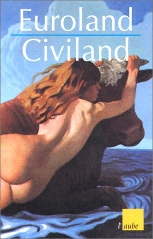 Euroland, civiland : l'Europe au pays des merveilles