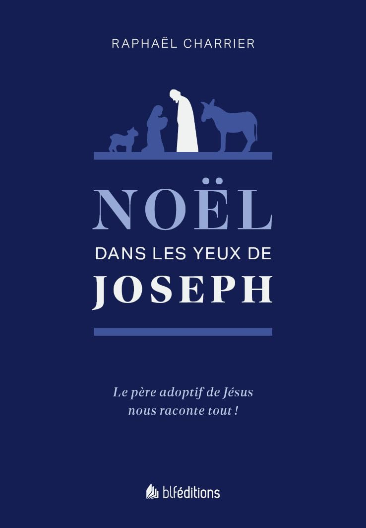 Noël dans les yeux de Joseph : vivez la naissance de Jésus avec son père adoptif