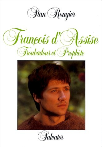 François d'Assise : troubadour et prophète