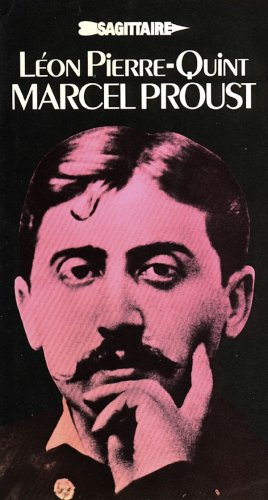 marcel proust, sa vie, son oeuvre