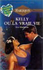 kelly ou la vraie vie : collection : harlequin collection or n, 381