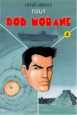 Tout Bob Morane. Vol. 4. La vallée des brontosaures *** Les requins d'acier *** Les secrets des Maya