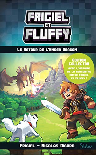 Frigiel et Fluffy. Vol. 1. Le retour de l'Ender dragon