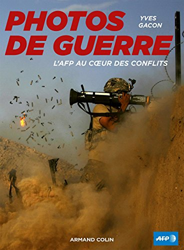 Photos de guerre : l'AFP au coeur des conflits