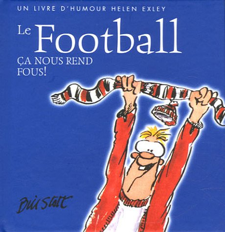 Le football : ça nous rend fous !