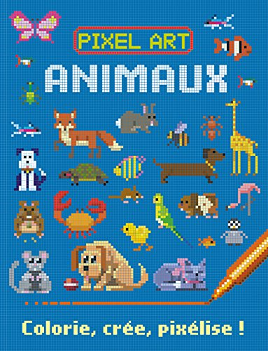 Pixel art : animaux : colorie, crée, pixélise !