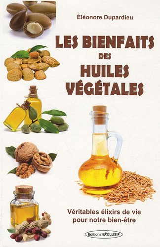 Les bienfaits des huiles végétales : véritables élixirs de vie pour notre bien-être