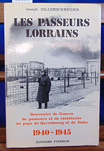 les passeurs lorrains : souvenirs de guerre de passeurs et résistants au pays de sarrebourg et de da