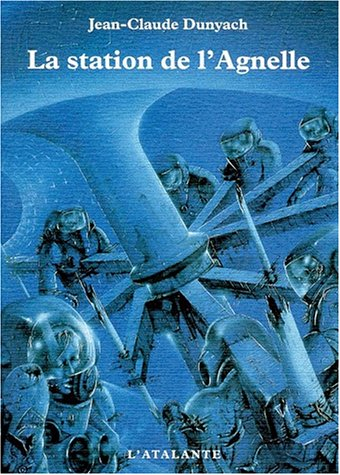 Les nouvelles de Jean-Claude Dunyach. Vol. 1. La station de l'agnelle