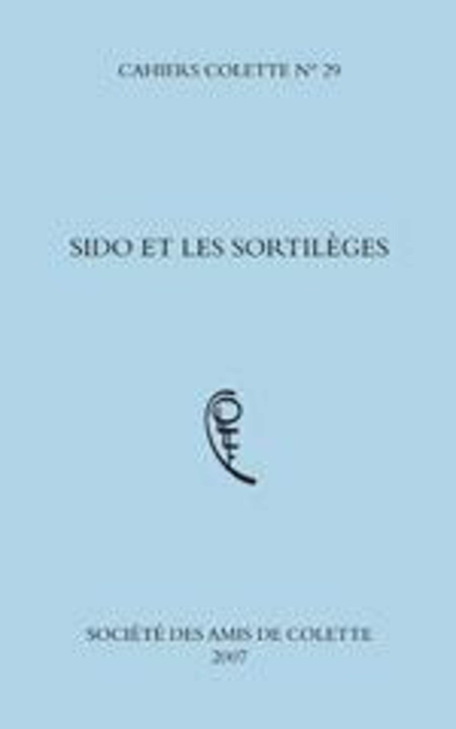 Cahiers Colette, n° 29. Sido et les sortilèges