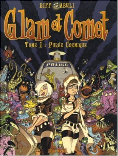 Glam et Comet. Vol. 1. Purée cosmique