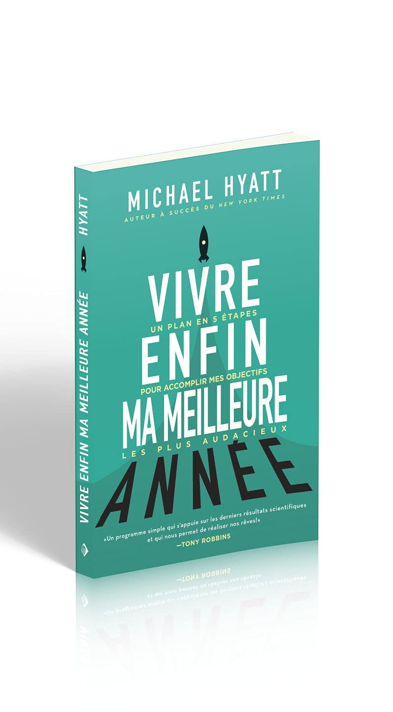 Vivre enfin ma meilleure année : un plan en 5 étapes pour accomplir mes objectifs les plus audacieux