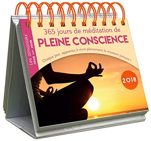 365 jours de méditation de pleine conscience 2018 : chaque jour, apprenez à vivre pleinement le mome