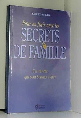pour en finir avec les secrets de famille : ces vérités qui sont bonnes à dire
