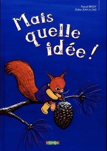 Mais quelle idée !