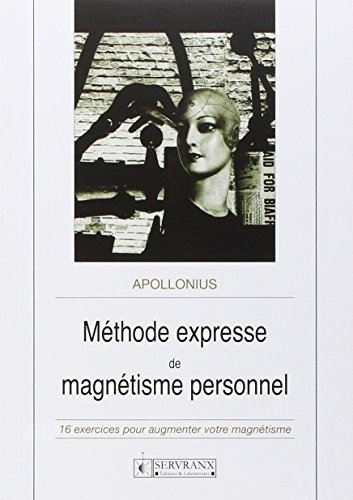 méthode express de magnétisme personnel : 16 exercices