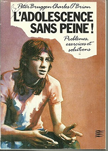 L'Adolescence sans peine ! : problèmes, exercices et solutions