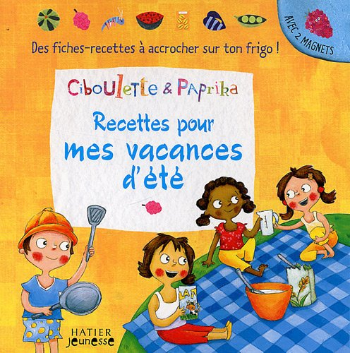 Recettes pour mes vacances d'été : des fiches-recettes à accrocher sur ton frigo !