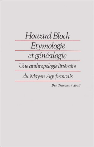 Etymologie et généalogie : une anthropologie littéraire du Moyen Age français