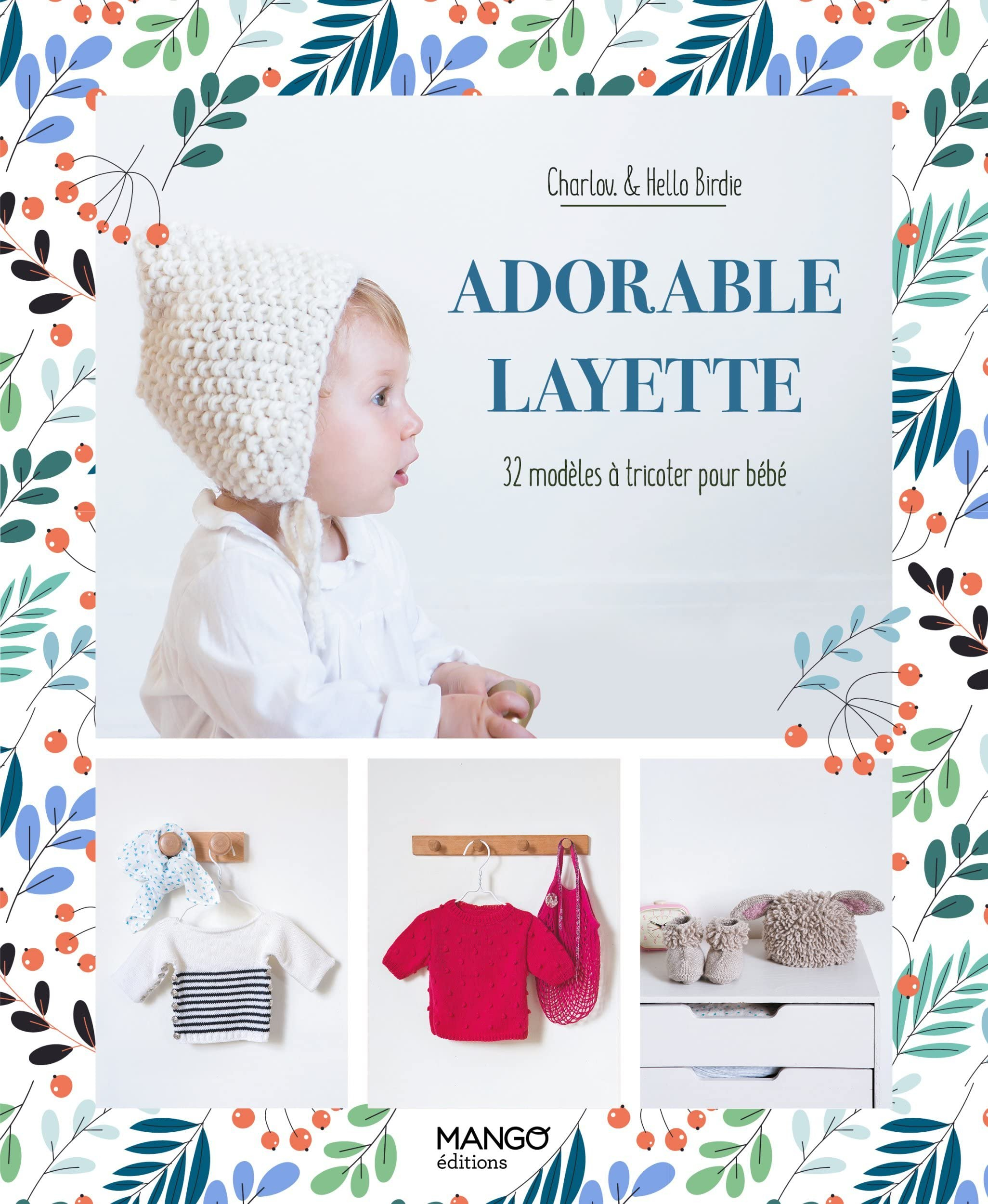 Adorable layette : 32 modèles à tricoter pour bébé