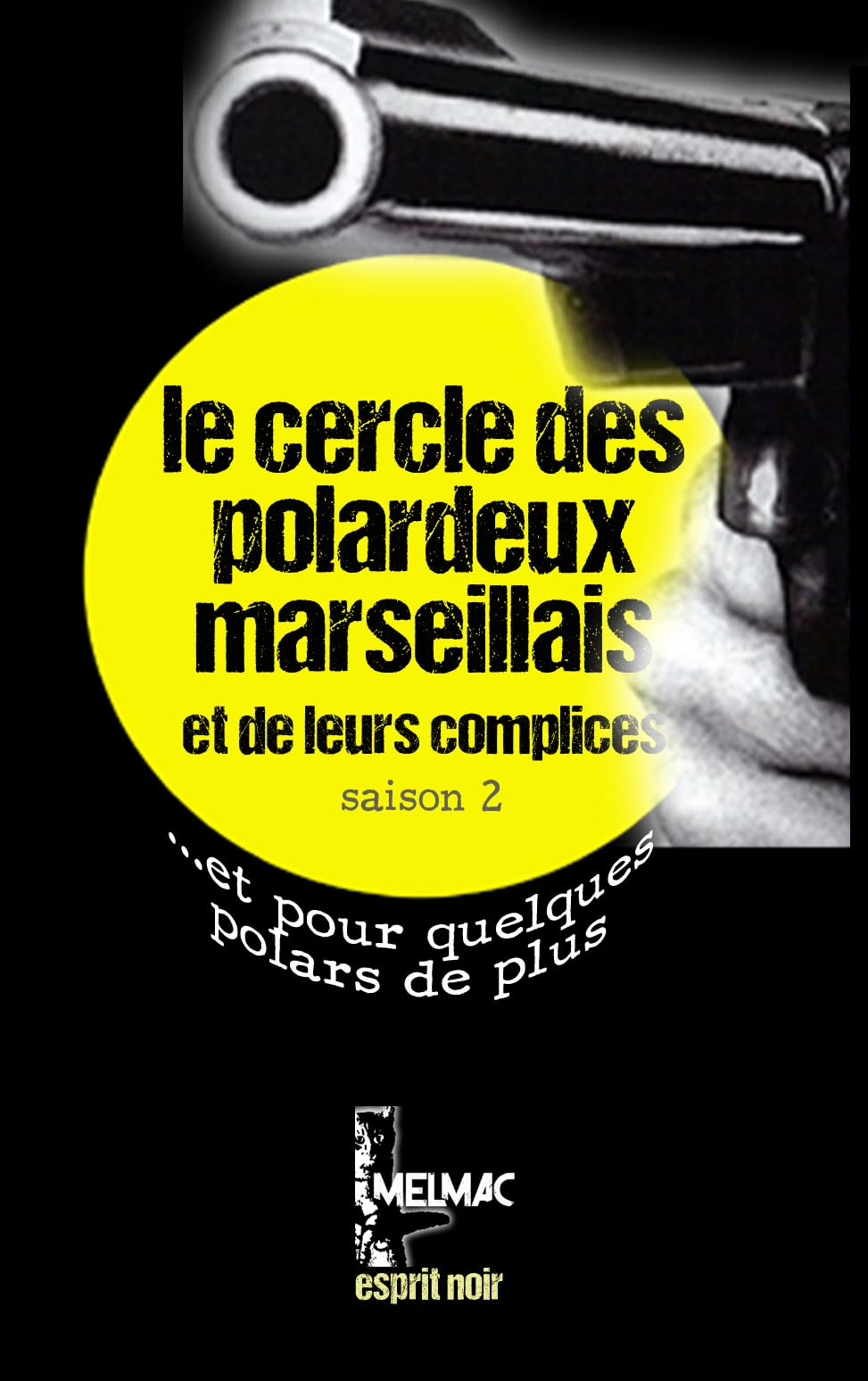Le cercle des polardeux marseillais et de leurs complices : nouvelles policières, noires, cocasses, 