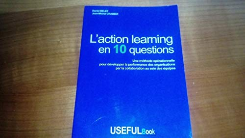 L'action learning en 10 questions - Une méthode opérationnelle pour développer la performance des or