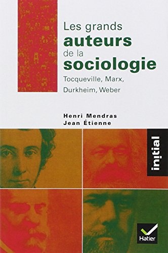 Les grands auteurs de la sociologie : Durkheim, Marx, Tocqueville, Weber